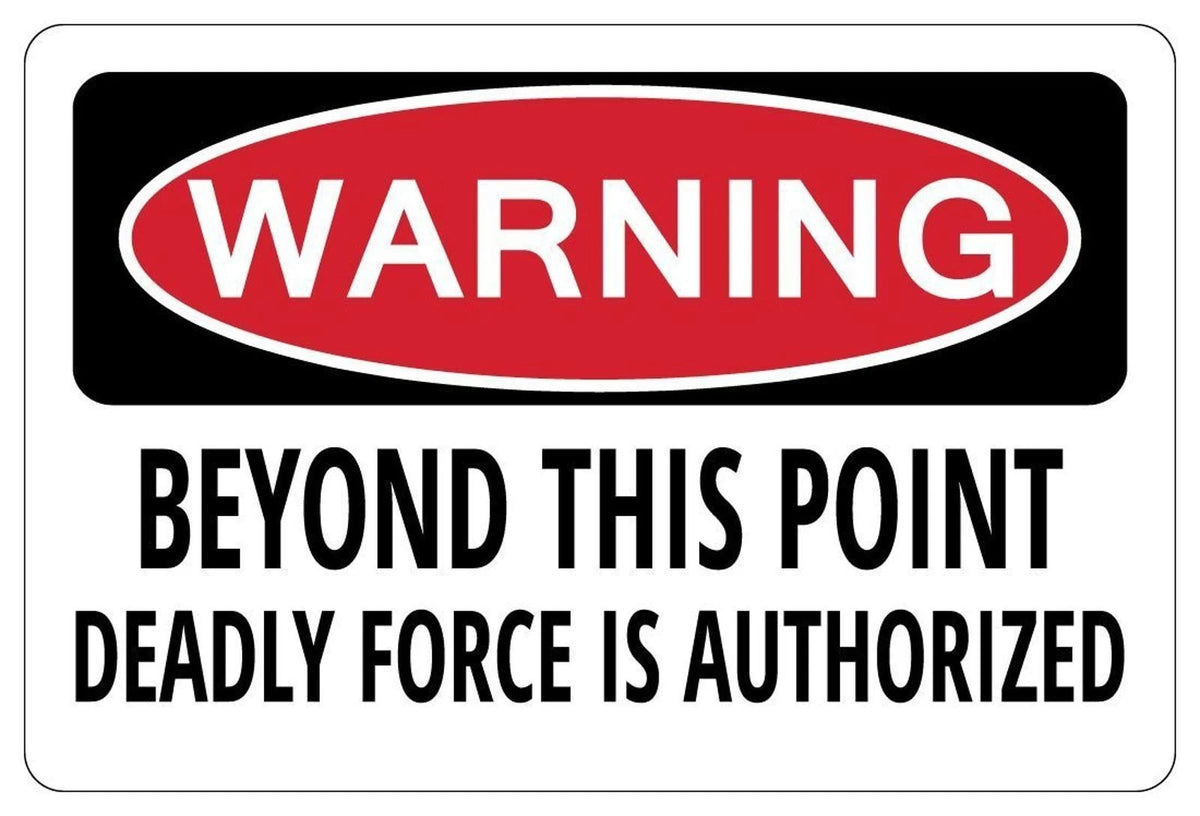 Novelty Warning Beyond This Point Deadly Force Is Authorized Aluminum Sign — product artwork