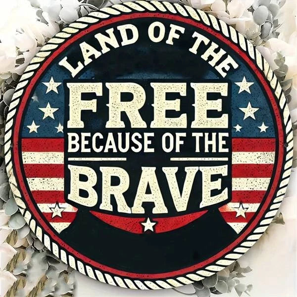 Land of the Free Because of the Brave Funny Round Aluminum Sign — product artwork