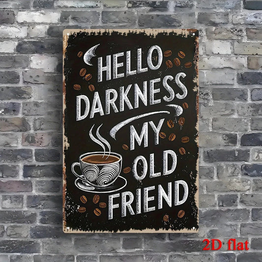 Coffee Hello Darkness My Old Friend Retro Aluminum Sign — product artwork