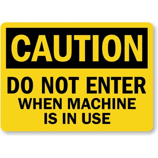 Caution Do Not Enter When Machine Is in Use Sign — product artwork