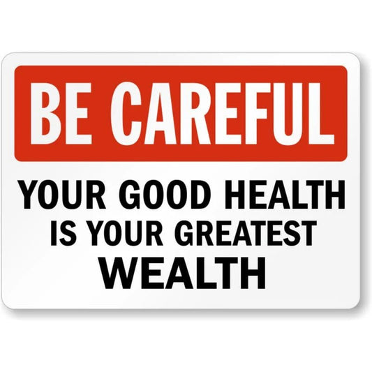 Be Careful Good Health Aluminum Sign — product artwork