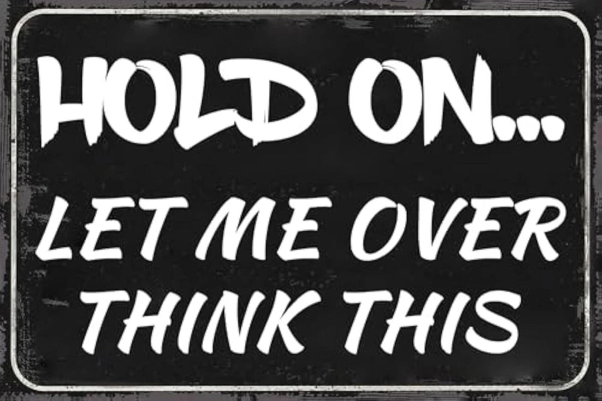 Work Funny Hold on Let Me Overthink This Aluminum Sign — product artwork