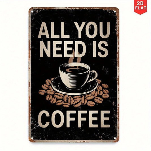 Retro All You Need Is Coffee Funny Aluminum Sign — product artwork