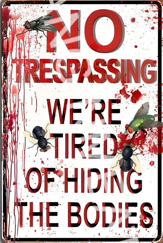 Funny No Trespassing Tired of Hiding Bodies Aluminum Sign — product artwork