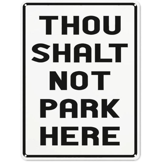Safety Notice Danger Safety Thou Shalt Not Park Here Aluminum Sign — product artwork