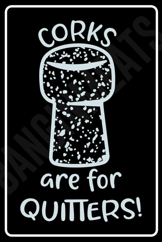 Corks Are for Quitters Black Garage Aluminum Sign — product artwork