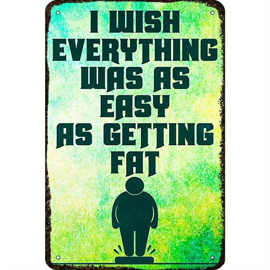 I Wish Everything Was as Easy as Getting Fat Funny Aluminum Sign — product artwork