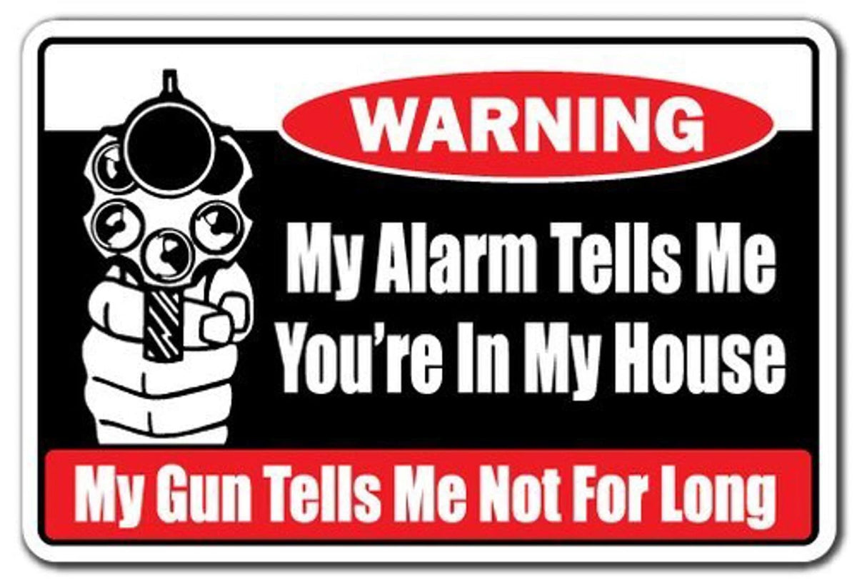 Warning My Alarm Tells Me You're in My House My Gun Tells Me Not for Long Aluminum Sign — product artwork