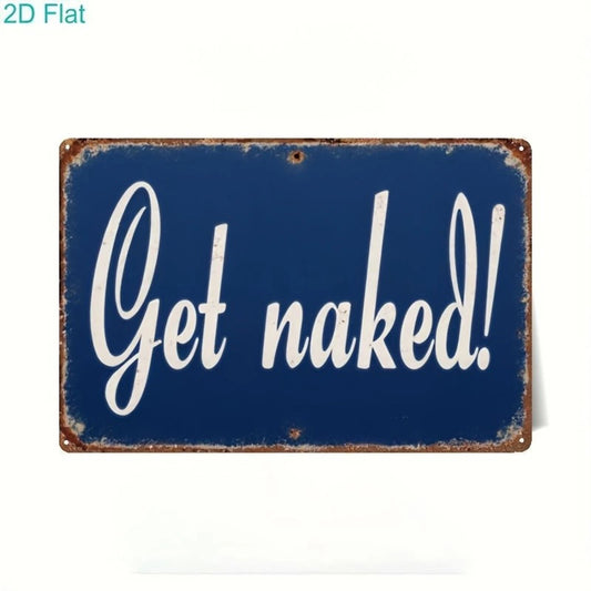 Wall Rustic Get Naked Funny Aluminum Sign — product artwork