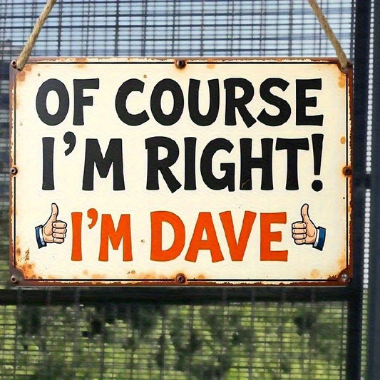 Vintage Country Funny Im Right Dave Rustic Aluminum Sign — product artwork