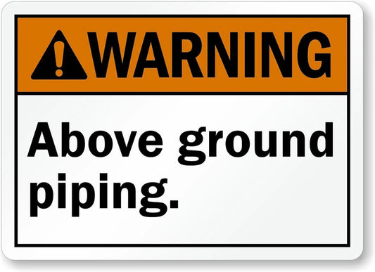 Above Ground Piping Warning Business Safety Aluminum Sign — product artwork