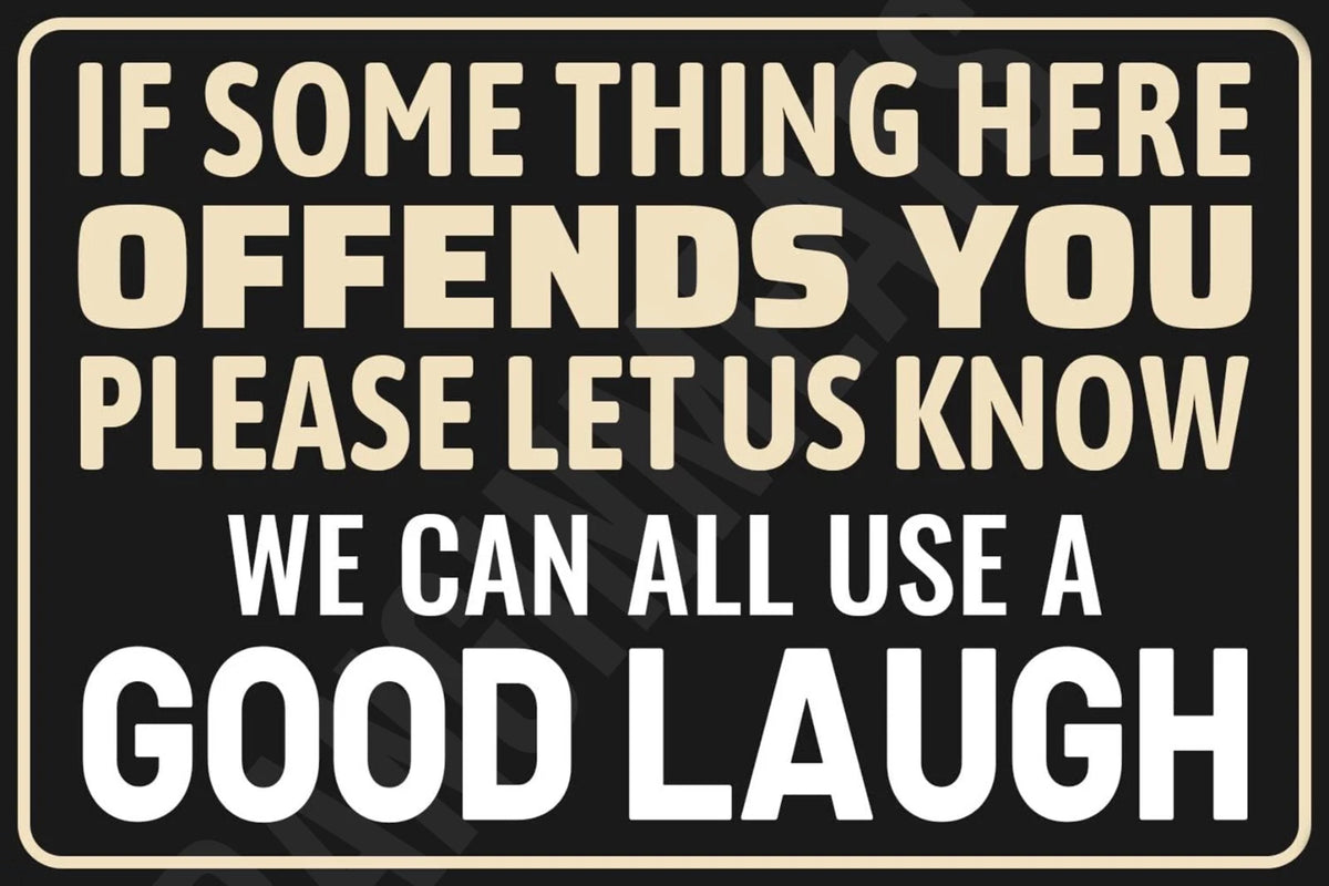 If Something Here Offends You Let Us Know Funny Sign — product artwork