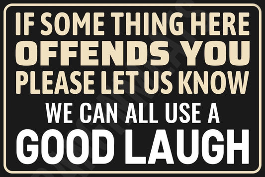 If Something Here Offends You Let Us Know Funny Sign — product artwork