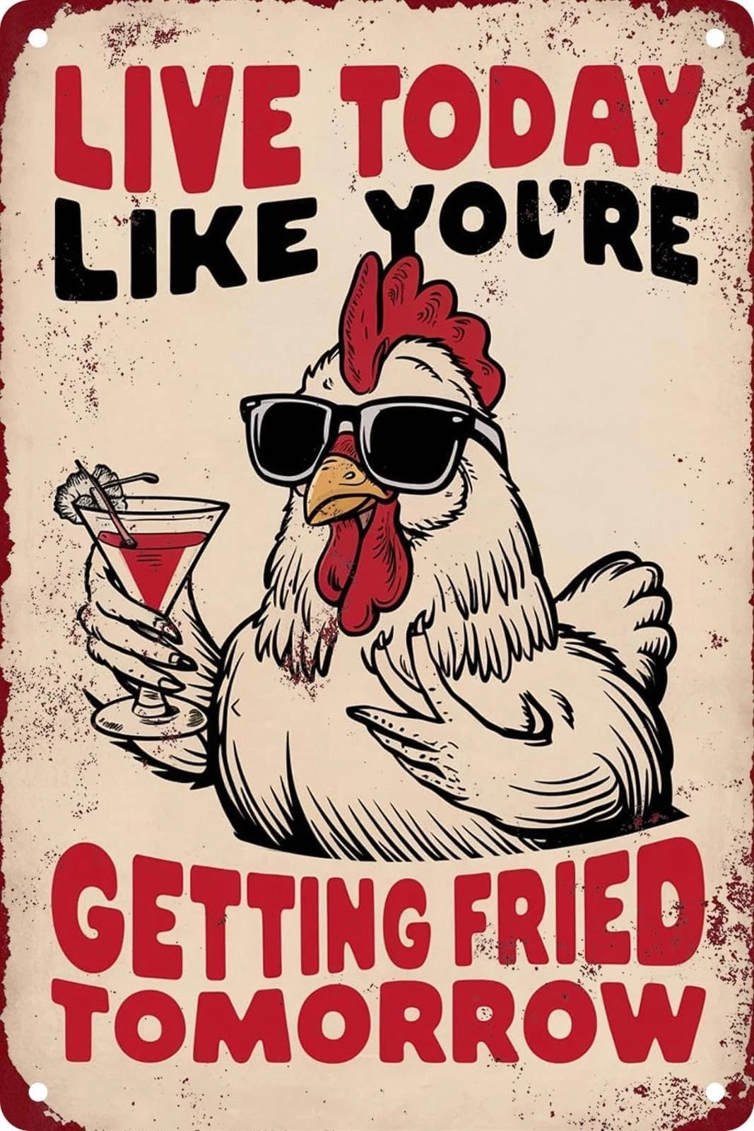 Live Today Like You're Getting Fried Tomorrow Chicken Cocktail Aluminum Sign — product artwork