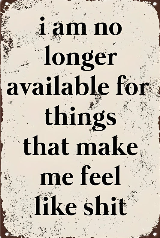 Unavailable for Things That Make Me Feel Like Shit Sign — product artwork