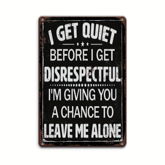 Humorous Warning Funny I Get Quiet Before Disrespect Aluminum Sign — product artwork