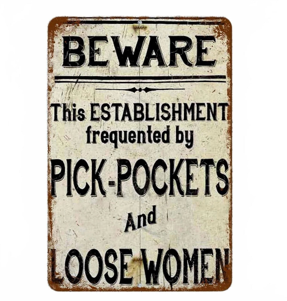 Beware Pickpockets and Loose Women Rustic Funny Aluminum Sign — product artwork