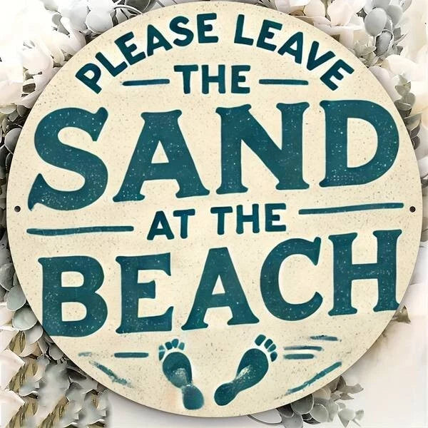 Please Leave the Sand at the Beach Funny Round Aluminum Sign — product artwork