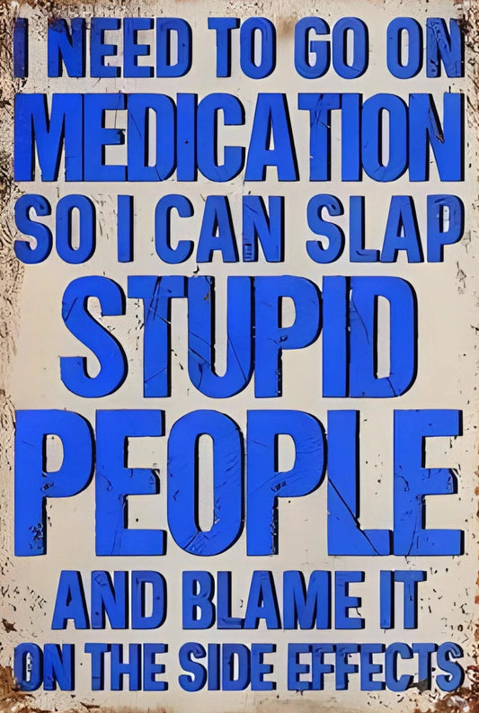 I Need to Go on Medication Funny Aluminum Sign — product artwork