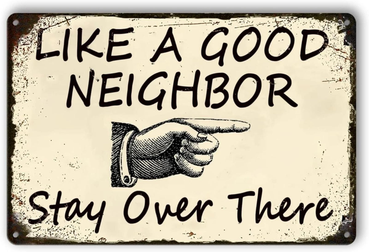 Like a Good Neighbor Stay Over There Aluminum Sign — product artwork