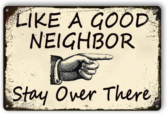 Like a Good Neighbor Stay Over There Aluminum Sign — product artwork