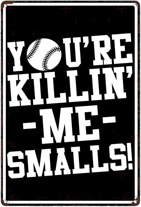 Baseball Tin Vintage You're Killing Me Smalls Funny Aluminum Sign — product artwork