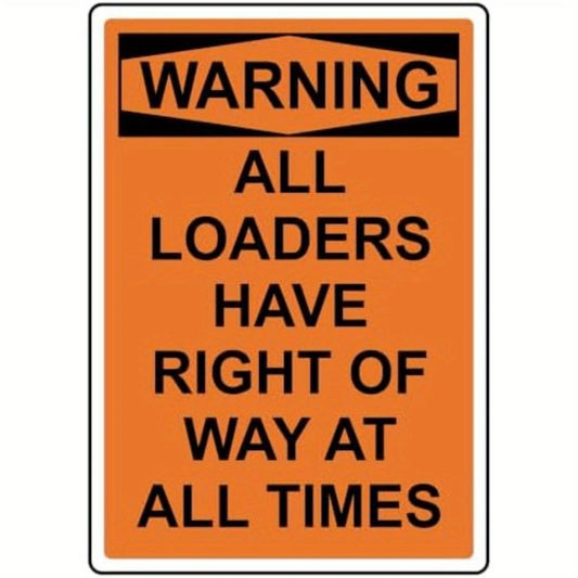 Safety Warning All Loaders Have Right of Way Funny Aluminum Sign — product artwork