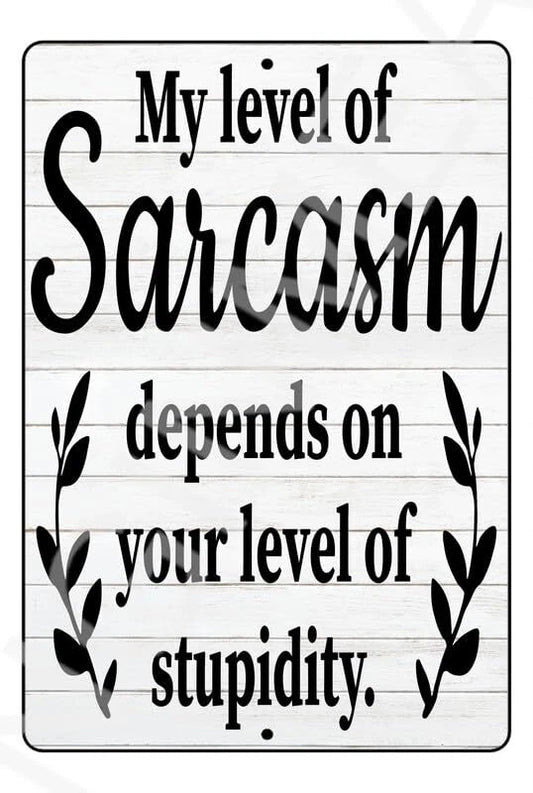 Sarcasm Funny Gift Humor Aluminum Sign — product artwork