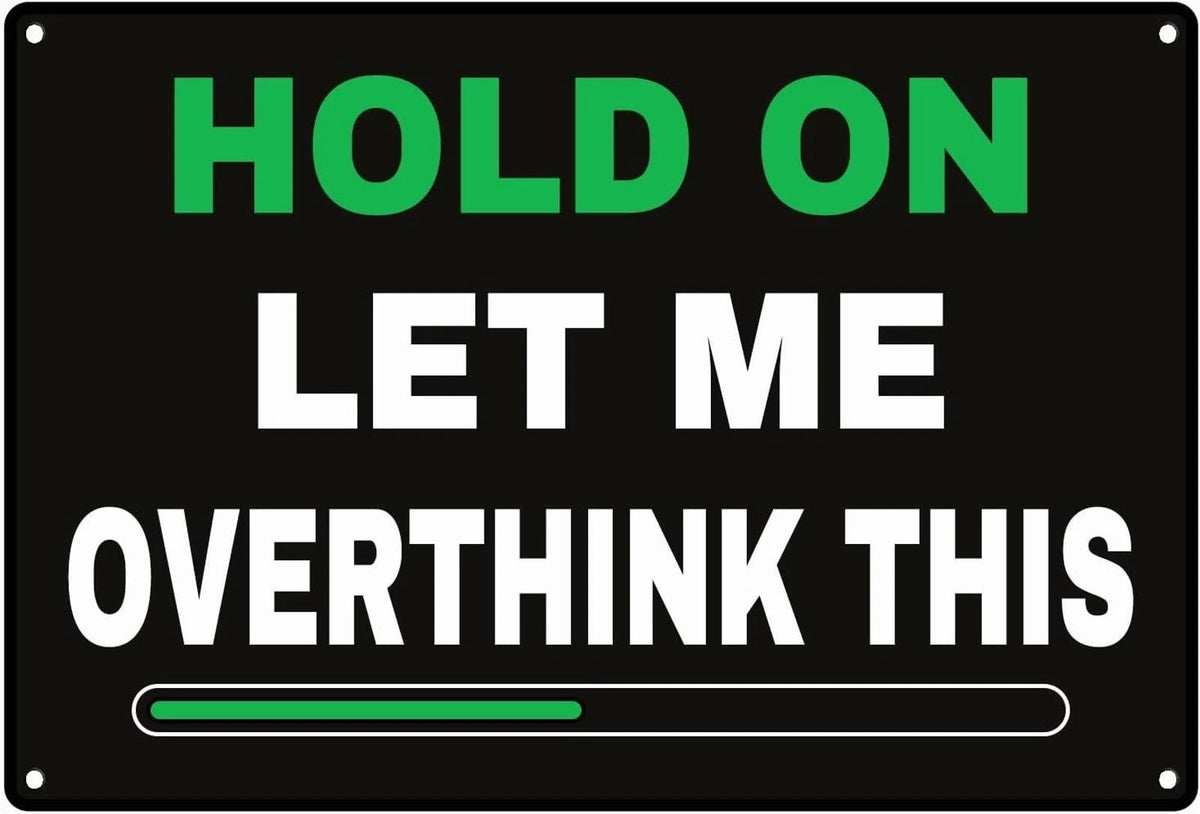 Tin Novelty Hold on Let Me Overthink This Funny Aluminum Sign — product artwork