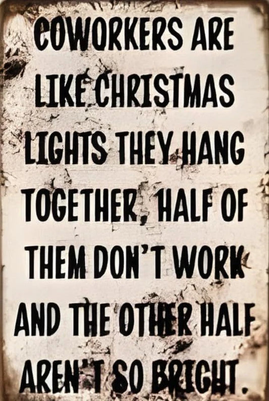 Coworkers Are Like Christmas Lights Half Don't Work Aluminum Sign — product artwork