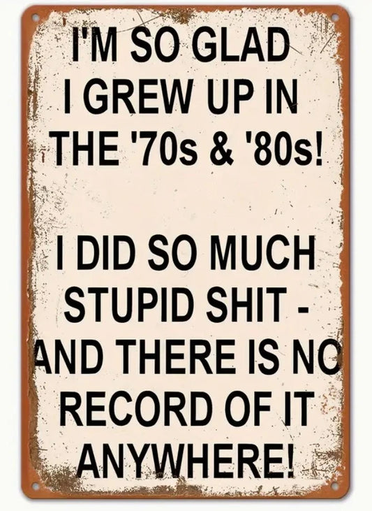 Glad I Grew Up in 70s and 80s Funny Aluminum Sign — product artwork