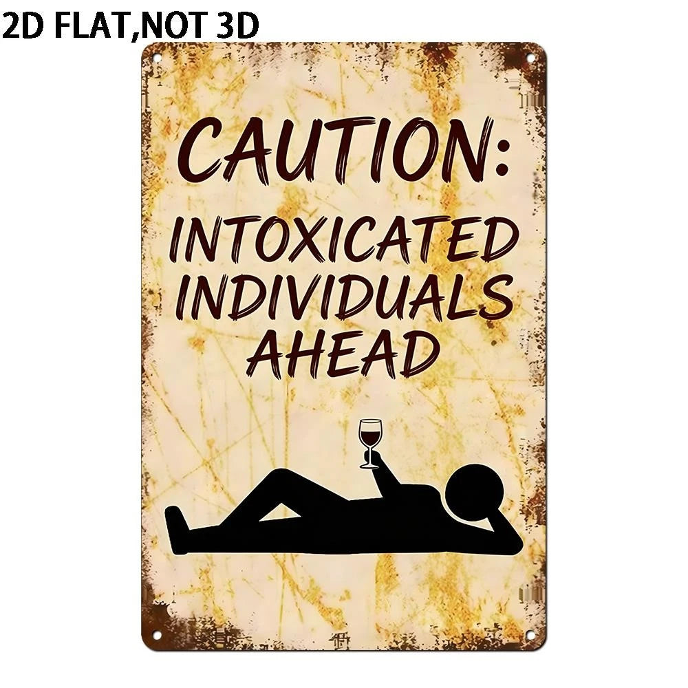 Tin Warning About Intoxicated Funny Aluminum Sign — product artwork