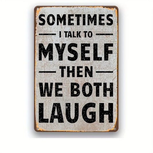 Funny Sometimes I Talk to Myself Aluminum Sign — product artwork