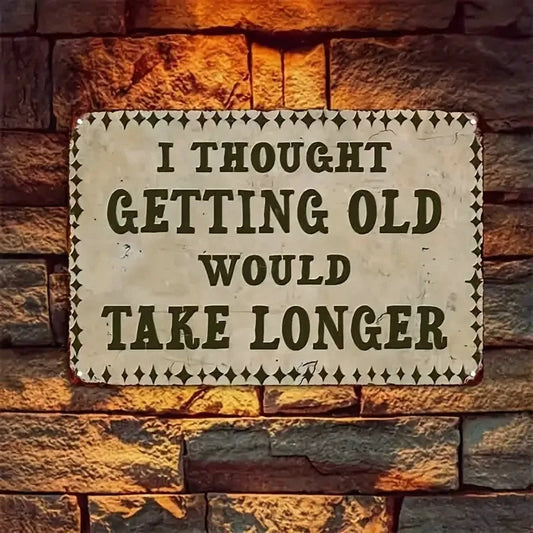 Funny Wall I Thought Getting Older Would Take Longer Aluminum Sign — product artwork