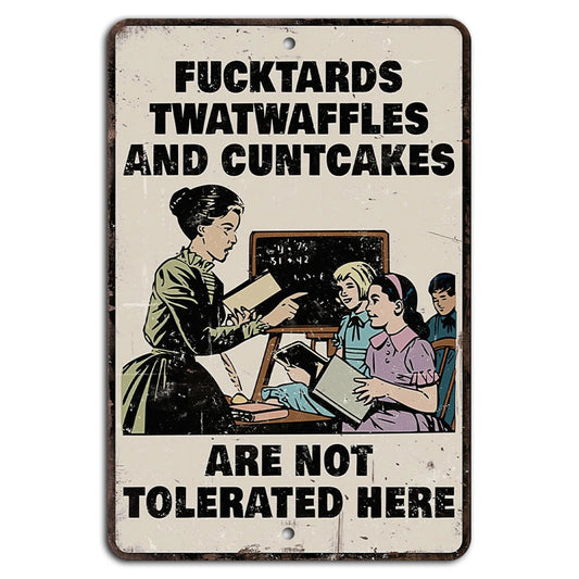Fucktards Twatwaffles Cuntcakes Not Tolerated Funny Aluminum Sign — product artwork