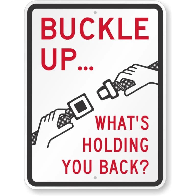 Buckle Up Whats Holding You Back Buckle Up Aluminum Sign — product artwork