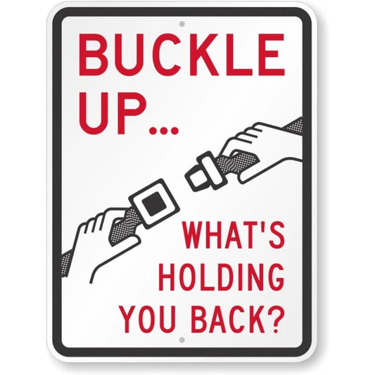 Buckle Up Whats Holding You Back Buckle Up Aluminum Sign — product artwork