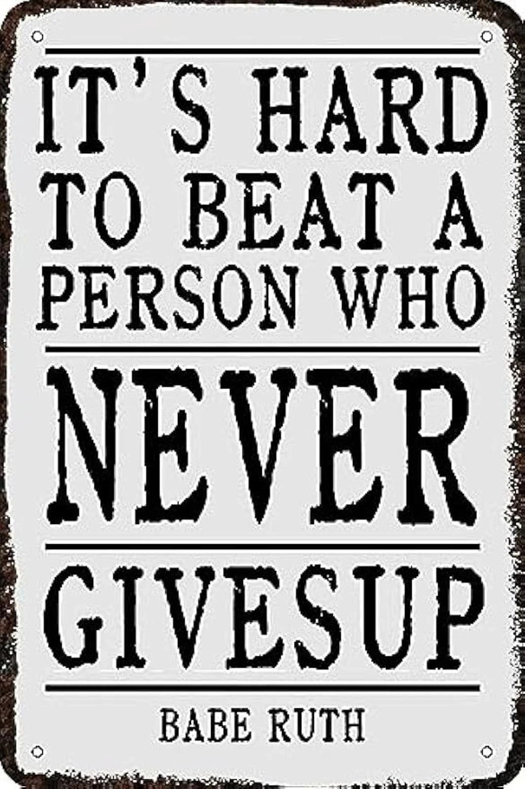 Tin It's Hard to Beat a Person Who Never Gives Up Funny Aluminum Sign — product artwork