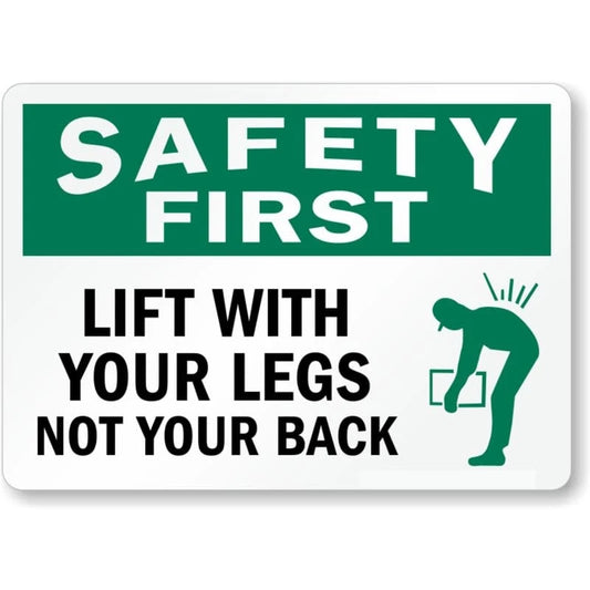 Safety First Lift with Your Legs Not Your Back Sign — product artwork
