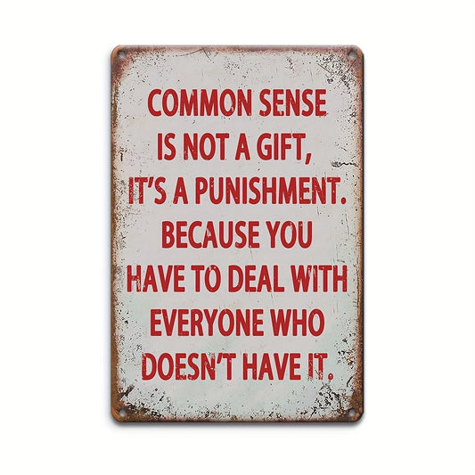 Iron Funny Humorous Common Sense Is Not Gift Aluminum Sign — product artwork