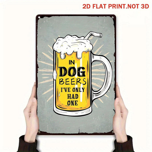 Funny in Dog Beers I've Only Had One Aluminum Sign — product artwork