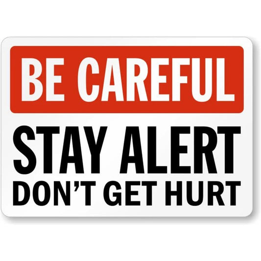 Be Careful Stay Alert Aluminum Sign — product artwork