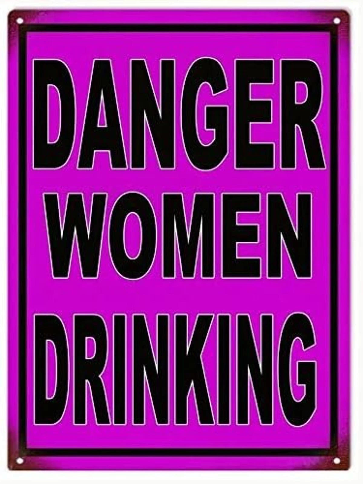 Funny Bar Danger Women Drinking Aluminum Sign — product artwork