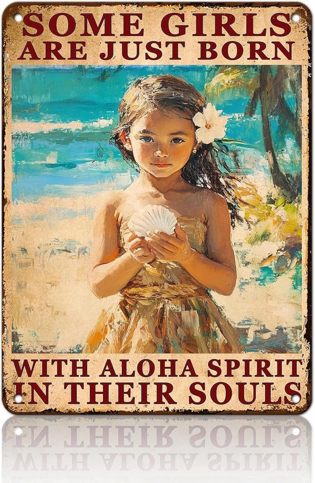 Tin Some Girls Born with Aloha Spirit Funny Aluminum Sign — product artwork