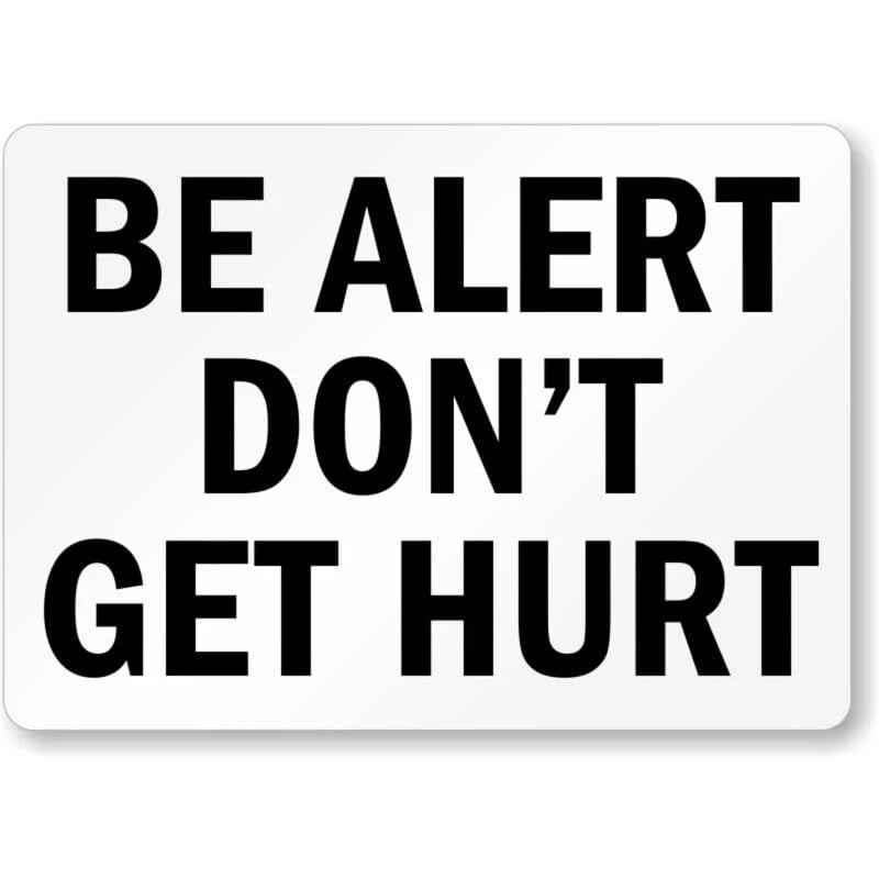 Be Alert Do Not Get Hurt Aluminum Sign — product artwork