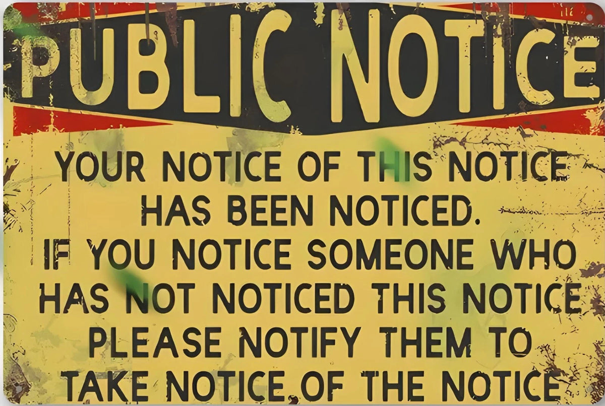 Your Notice of This Has Been Noticed Funny Aluminum Sign — product artwork