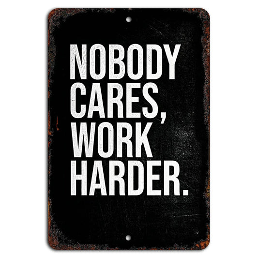 Motivational Wall Art Nobody Cares Work Harder Aluminum Sign — product artwork