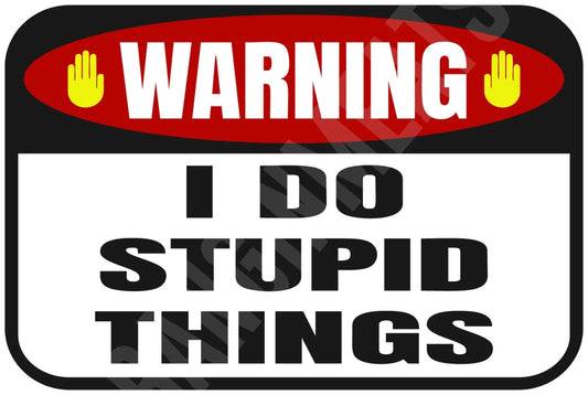 Funny Warning I Do Stupid Things Garage Aluminum Sign — product artwork