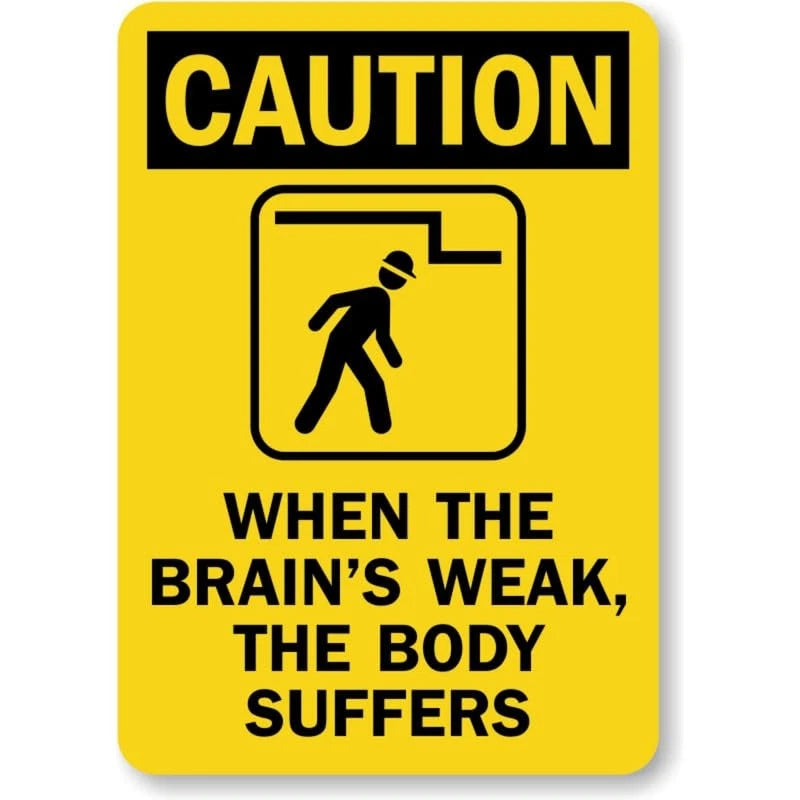 Brains Weak Body Suffers Aluminum Sign — product artwork