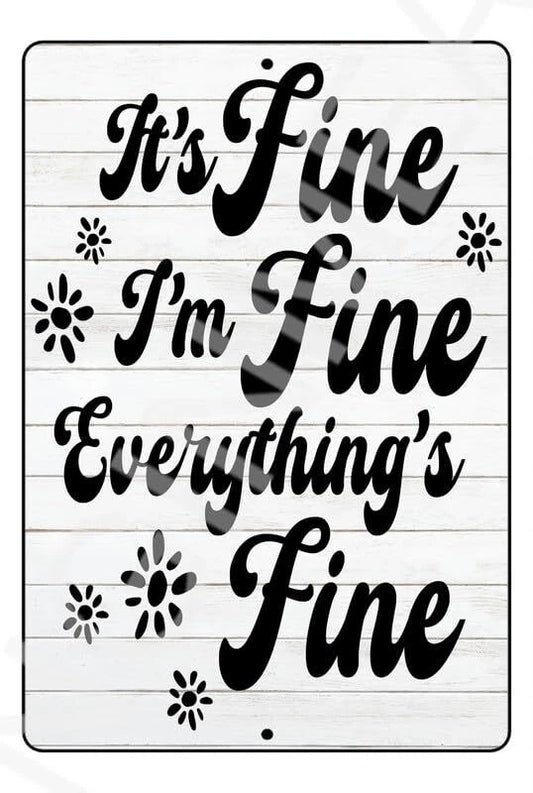 It's Fine I'm Fine Everything's Fine Funny Aluminum Sign — product artwork